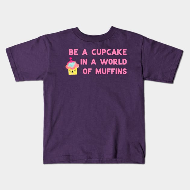 Be a cupcake - pink Kids T-Shirt by ninoladesign